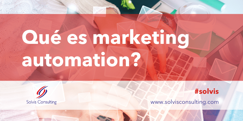 ¿Qué es Marketing Automation?